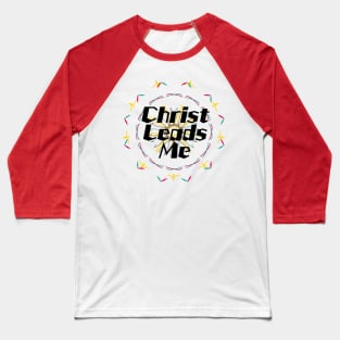 Christ Leads Me Baseball T-Shirt